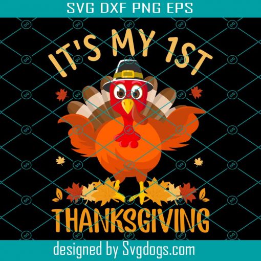 Its My 1st Thanksgiving Svg, Thanksgiving Svg, Turkey Svg
