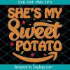 She’s My Sweet Potato Svg, Potato Svg, Girl Svg