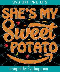 She's My Sweet Potato Svg, Potato Svg, Girl Svg