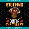 Stuffing Outta The Turkey Svg, Thanksgiving Svg, Turkey Svg