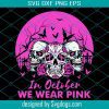 In October We Wear Pink Svg, In October We Wear Pink Skull Halloween Breast Cancer Ribbon Svg, Skull Halloween Svg