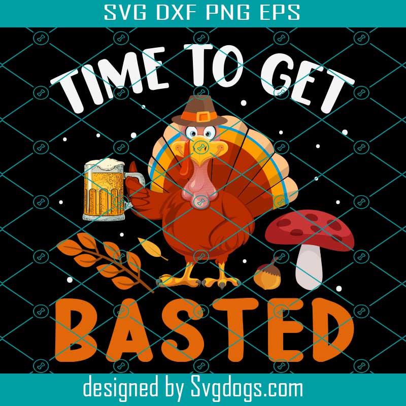 Time To Get Basted Thanksgiving Svg, Thanksgiving Svg, Turkey Svg Time To Get Basted Thanksgiving Svg, Thanksgiving Svg, Turkey Svg