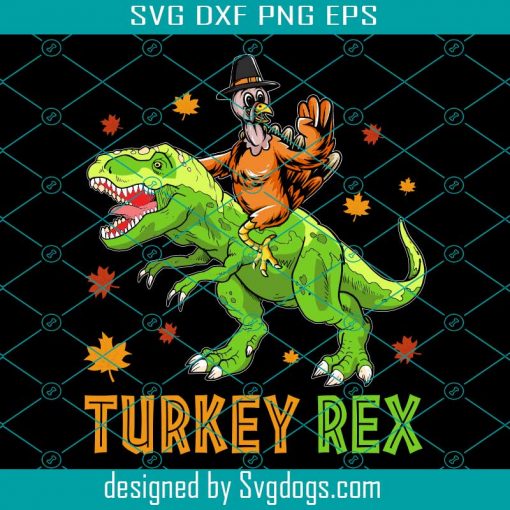 Turkey Rex Thanksgiving Svg, Thanksgiving Svg, Turkey Svg