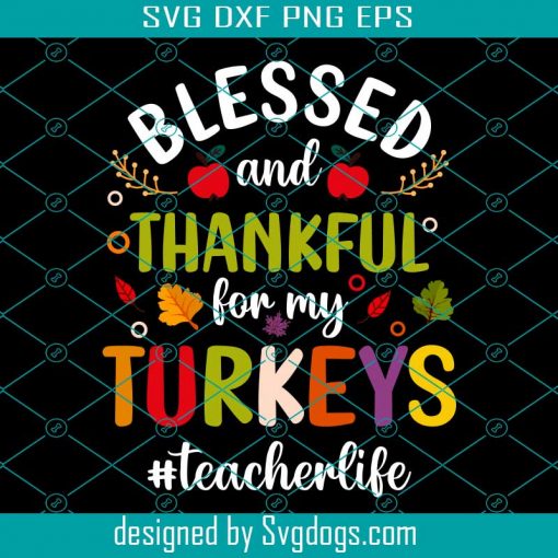 Blessed And Thankful For My Svg, Thanksgiving Svg, Turkey Svg
