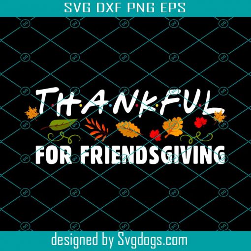 Thankful For Friends Giving Svg, Thanksgiving Svg, Turkey Svg