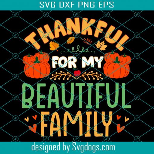 Thankful For My Beautiful Family Svg, Thanksgiving Svg, Turkey Svg