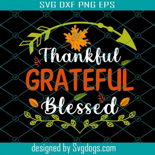 Thankful Grateful Blessed Thanksgiving Svg, Thanksgiving Svg, Turkey Svg