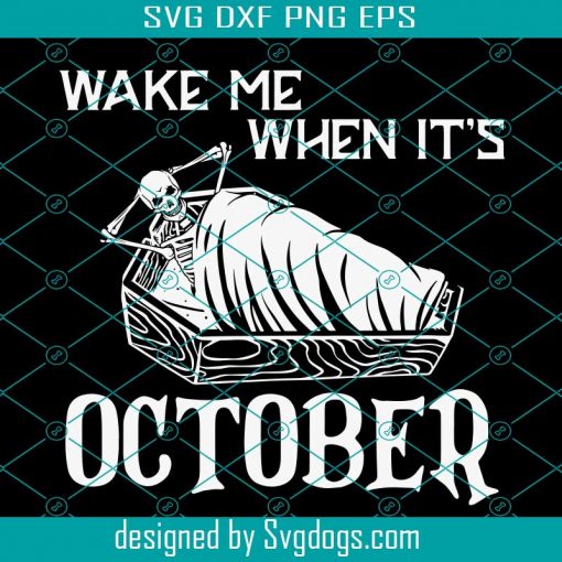 Wake Me When Its October Svg, Halloween Svg
