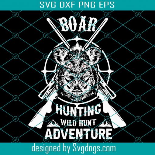 Boar Hunting Wild Hunt Adventure Svg, Hunting Season Svg, Hunting Svg