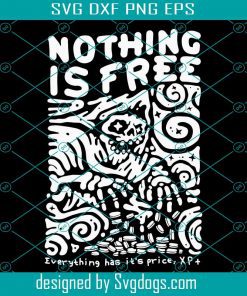 Nothing Is Free Svg, Trending Svg,  Free Svg