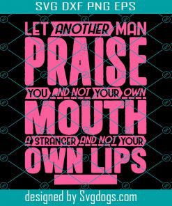 Proverbs Svg, Let Another Man Praise Svg, Mouth Svg, Own Lips Svg