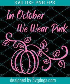 Pink Ribbon Svg, In October We Wear Pink Svg, Breast Cancer Svg