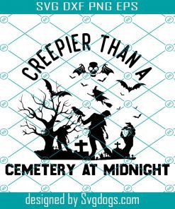 Creepier Than A Cemetery At Midnight Svg, Halloween Svg