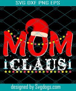 Mom Claus Christmas Svg, Merry Christmas Svg, Christmas Svg