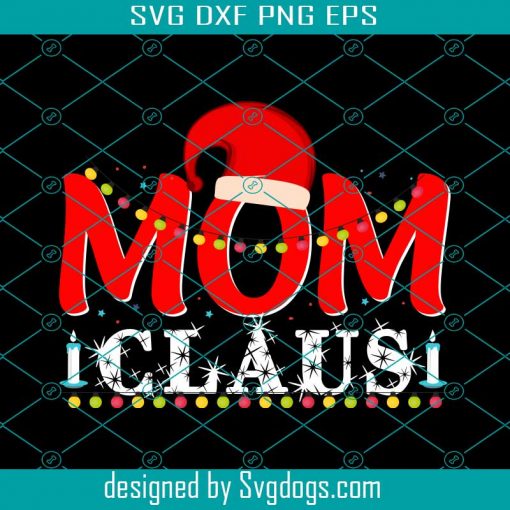 Mom Claus Christmas Svg, Merry Christmas Svg, Christmas Svg