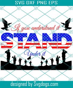 If You Understand It Svg, Stand Under It Svg, Flag Svg, Usa Svg