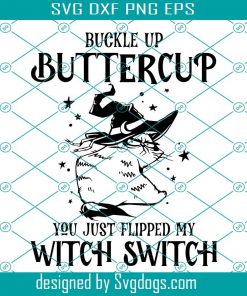 Cat Witch Hat Svg, Black Cat Svg, Buckle Up Buttercup You Just Flipped My Witch Switch Svg, Halloween Svg