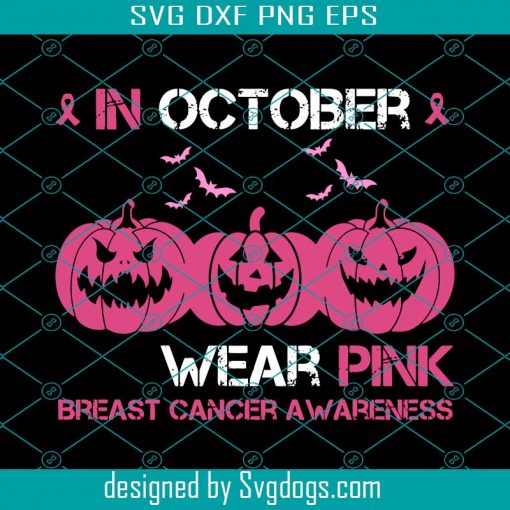 In october We Wear Pink Breast Cancer Awareness Pumpkin Svg, Cancer Svg, Awareness Svg, Pumpkin Svg, In october Svg