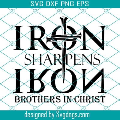 Iron Sharpens Iron Svg, Brothers In Christ Svg, Men’s Ministry Svg