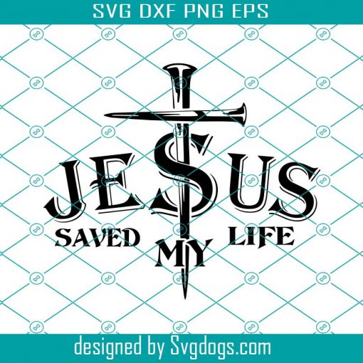 Jesus Saved My Life Svg, Jesus King Of Kings, Jesus Lord Of Lords Svg, Christian Svg, Christian Sublimination Svg