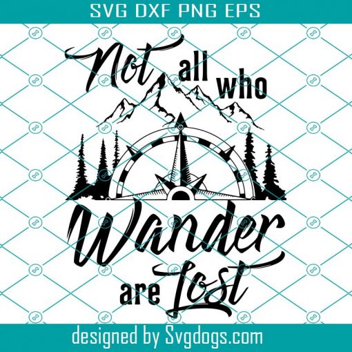 Not All Who Wander Are Lost Svg, Compass Svg, Camp Life Svg, Adventure ...