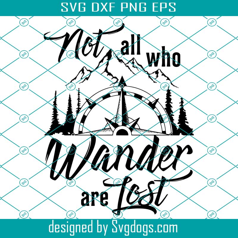 Not All Who Wander Are Lost Svg, Compass Svg, Camp Life Svg, Adventure ...
