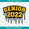 Senior Class Of 2022 Svg, Dripping Drip Funny Black Girl Magic Svg