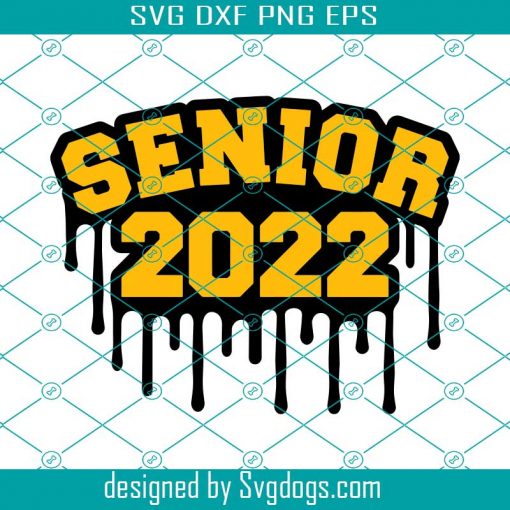 Senior 2022 SVG, Senior Class Of 2022 Dripping Drip Funny Black Girl Magic Svg, Senior Class Of 2022 Svg