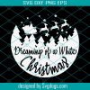 Dreaming Of A White Christmas Svg, Christmas Svg