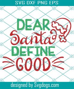Dear Santa Define Good Svg, Merry Chrismas Svg, Chrismas Svg
