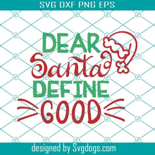 Dear Santa Define Good Svg, Merry Chrismas Svg, Chrismas Svg