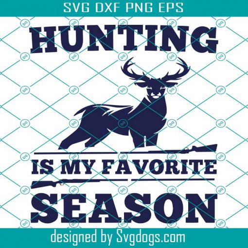 Hunting Is Favorite Season Svg, Hunting Svg, Trending Svg