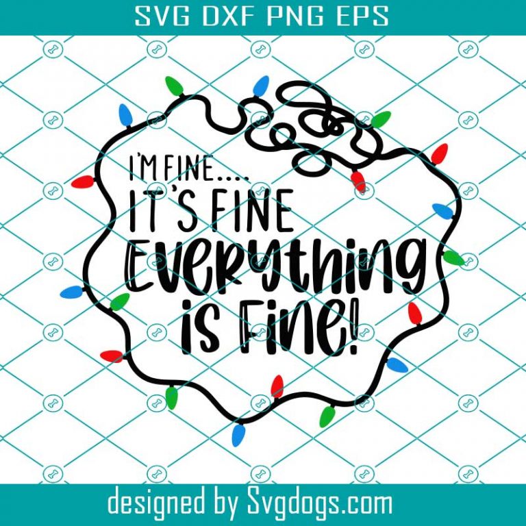 Im Fine Its Fine Everything Is Fine Svg, Christmas Lights Svg, Merry ...