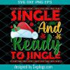 Single Ready To Jingle Svg, Christmas Svg, Merry Christmas Svg