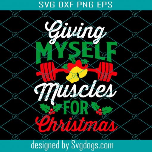 Funny Giving Myself Muscles For Christmas Fitness Gym Xmas Svg, Christmas Svg, Gym Svg