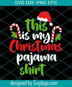 This Is My Christmas Pajama Svg, Christmas Svg, Holiday Svg