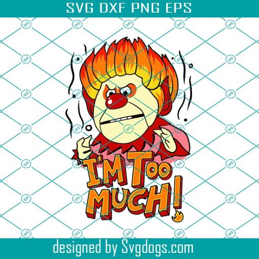 Heat Miser Svg, I’m To Much Svg, Disney Svg