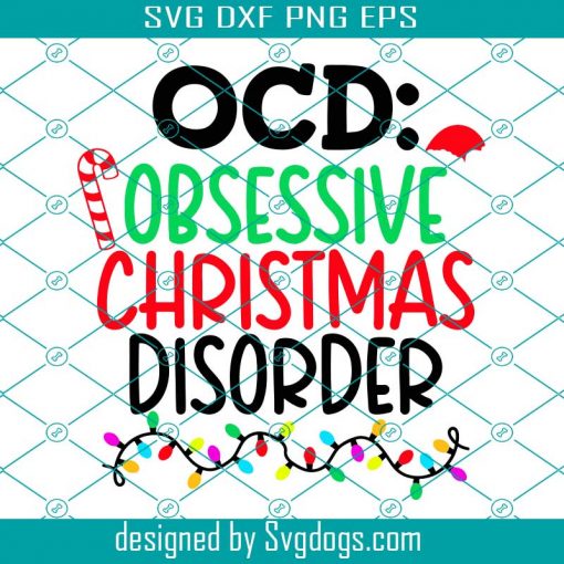 Obsessive Christmas Disorder Svg, Funny Christmas Svg, OCD Svg, Christmas Svg, Mom Svg