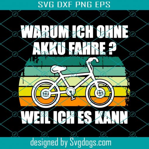 Warum Ich Ohne Akku Fahre Fahrrad Svg, Weil Ich Es Kann Svg