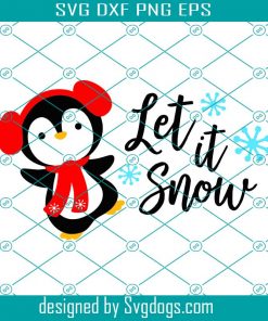 Let It Snow Svg File, Holiday Penguin Cuttable Cute Penguin In Winter Outfit With Snowflakes Svg, Christmas Svg