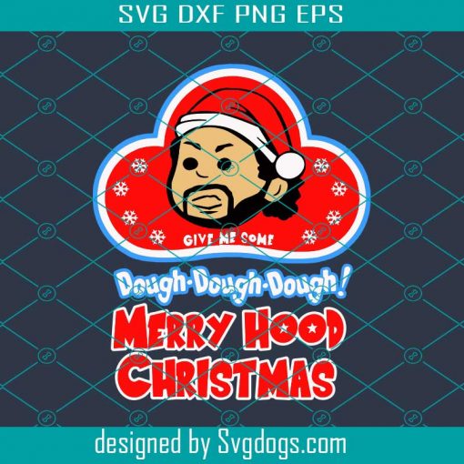 Merry Hood Christmas Svg, Dough Svg, Christmas Svg, Holiday Svg