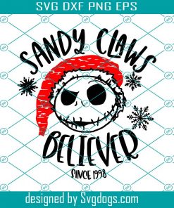 Nightmare Before Christmas Svg, Jack Skeleton Svg, Sandy Claws Believer Svg, Christmas Disney Svg