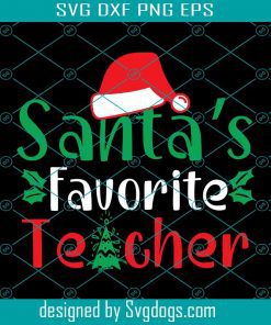 Santa’s Favorite Teacher Funny Ugly Xmas Ugly Christmas Svg, Santa Svg, School Svg, Christmas Svg