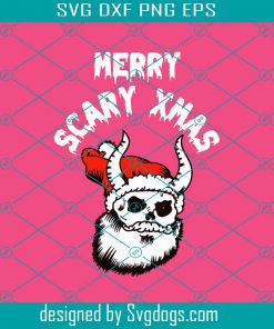 Merry Scary Christmas Hail Scary Skull Santa Horror Svg, Christmas Svg, Merry Scary Xmas Svg