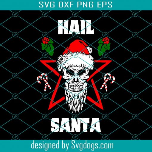 Hail Santa Funny Christmas For People Who Love Santa Svg, Christmas Svg, Santa Svg