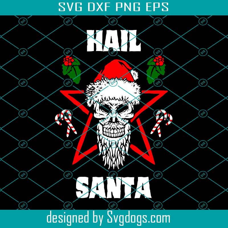 Hail Santa Funny Christmas For People Who Love Santa Svg, Christmas Svg ...