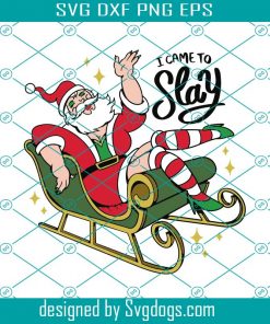 I Came To Slay Svg, Funny Drag Santa Claus Svg, Christmas Svg, Santa Svg