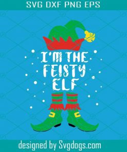 I’m The Feisty Elf Funny Matching Family Christmas Svg, Christmas Svg, Santa Svg