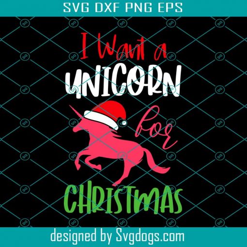 I Want A Unicorn For Christmas Svg, Unicorn Svg, Christmas Svg