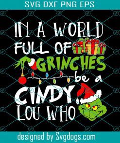 In A World Full Of Grinches Be A Cindy Lou Who Svg, Christmas Svg, Christmas Grinch Svg